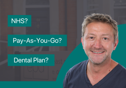 NHS, Pay-As-You-Go or a Dental Plan? An Honest Guide